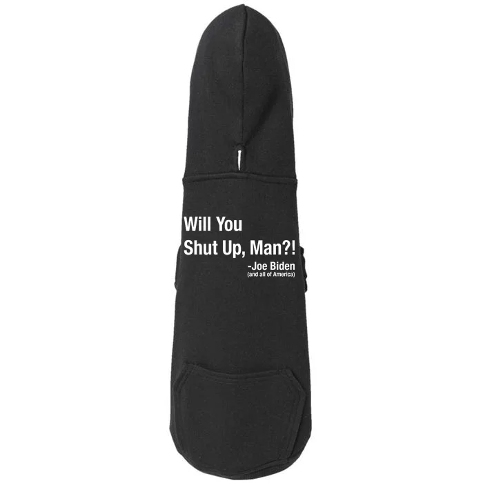 Will You Shut Up Man? Funny Biden Quote President Debate Doggie 3-End Fleece Hoodie