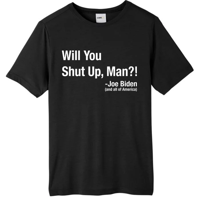 Will You Shut Up Man? Funny Biden Quote President Debate ChromaSoft Performance T-Shirt