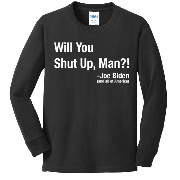 Will You Shut Up Man? Funny Biden Quote President Debate Kids Long Sleeve Shirt