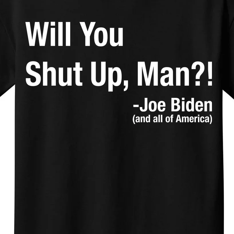 Will You Shut Up Man? Funny Biden Quote President Debate Kids T-Shirt