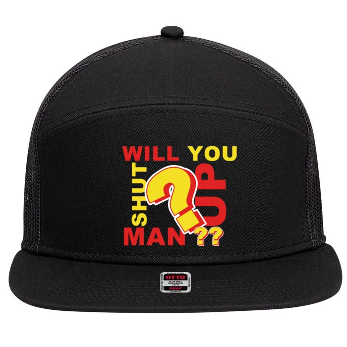 Will You Shut Up Man? Political Humor 7 Panel Mesh Trucker Snapback Hat