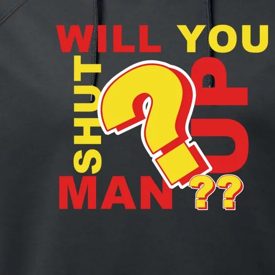 Will You Shut Up Man? Political Humor Performance Fleece Hoodie