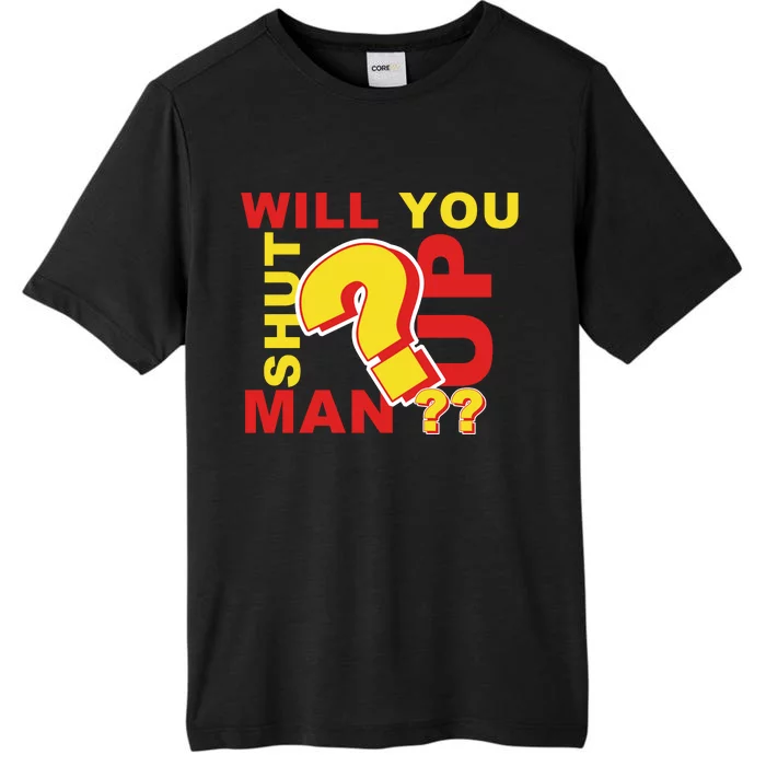 Will You Shut Up Man? Political Humor ChromaSoft Performance T-Shirt