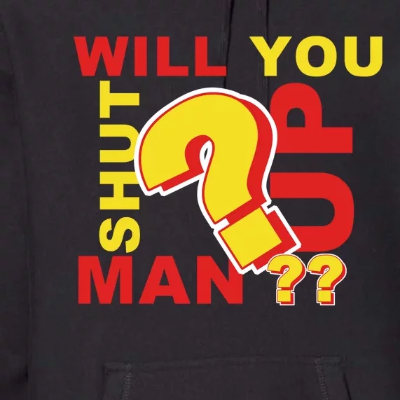 Will You Shut Up Man? Political Humor Premium Hoodie