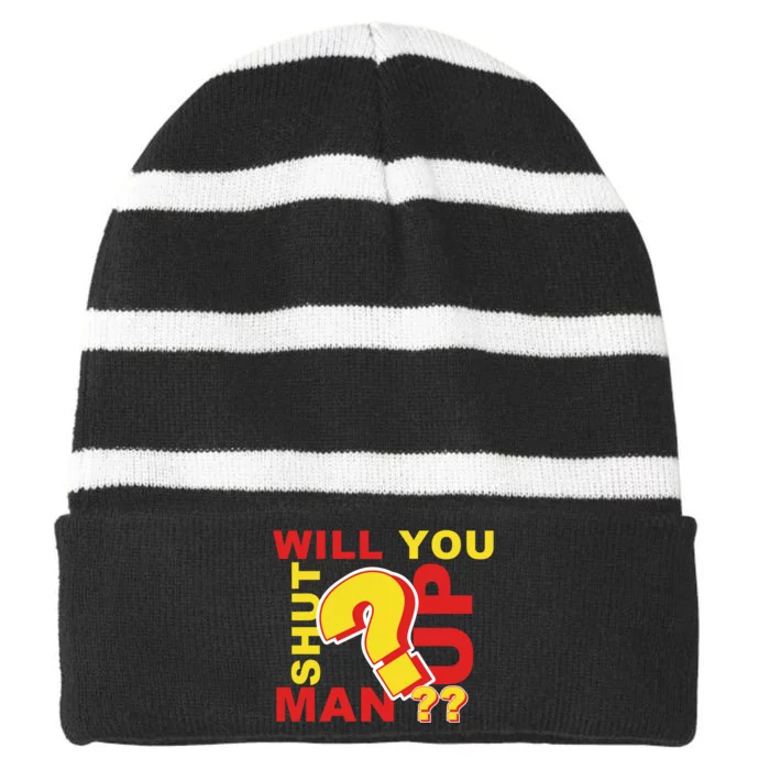 Will You Shut Up Man? Political Humor Striped Beanie with Solid Band