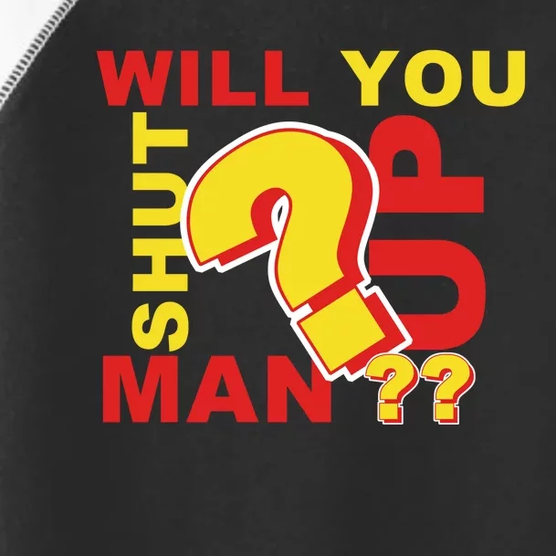 Will You Shut Up Man? Political Humor Toddler Fine Jersey T-Shirt