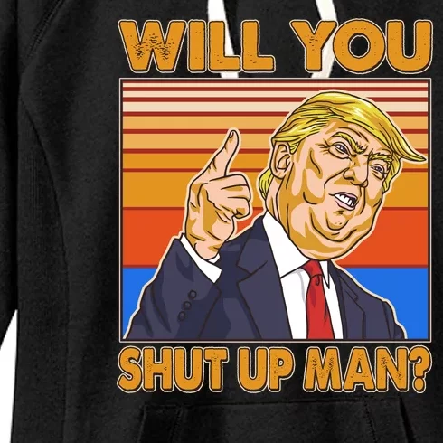 Will You Shut Up Man Trump Presidential Debate Women's Fleece Hoodie