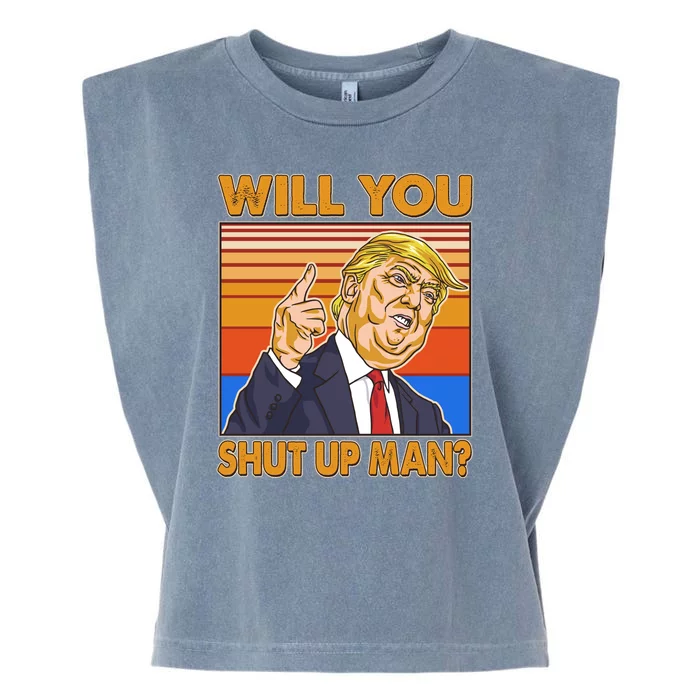 Will You Shut Up Man Trump Presidential Debate Garment-Dyed Women's Muscle Tee