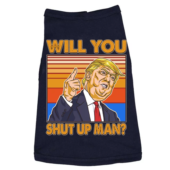 Will You Shut Up Man Trump Presidential Debate Doggie Tank