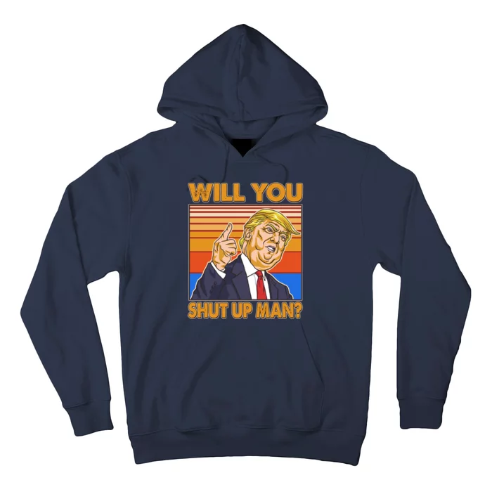 Will You Shut Up Man Trump Presidential Debate Hoodie