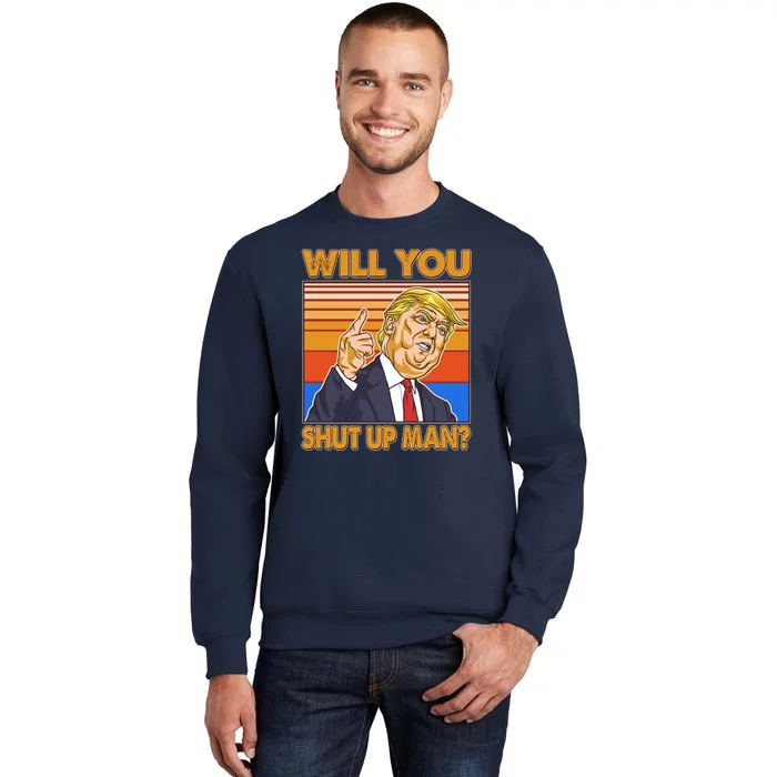 Will You Shut Up Man Trump Presidential Debate Sweatshirt