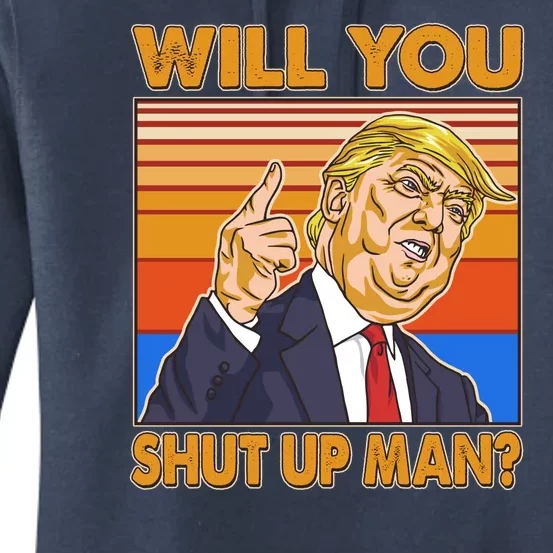 Will You Shut Up Man Trump Presidential Debate Women's Pullover Hoodie