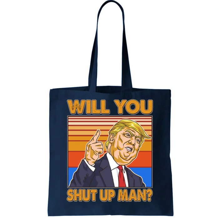 Will You Shut Up Man Trump Presidential Debate Tote Bag