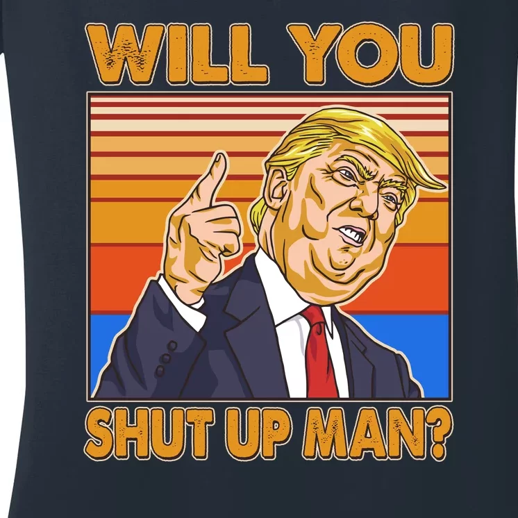 Will You Shut Up Man Trump Presidential Debate Women's V-Neck T-Shirt