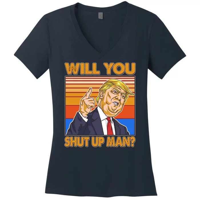 Will You Shut Up Man Trump Presidential Debate Women's V-Neck T-Shirt