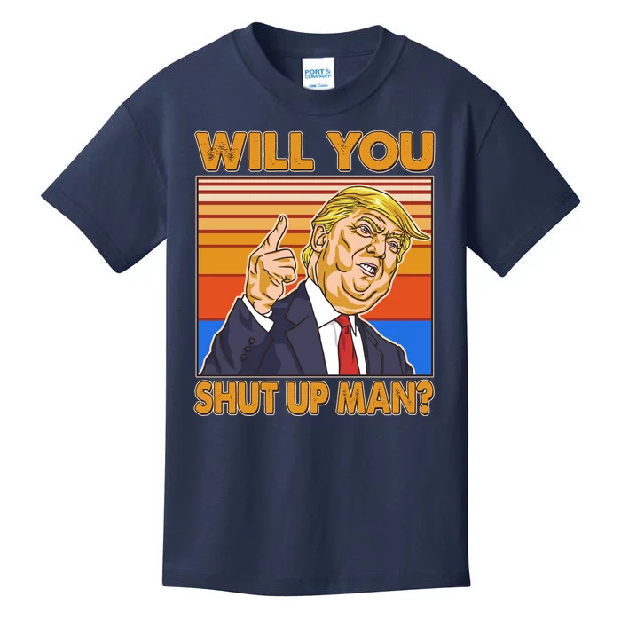 Will You Shut Up Man Trump Presidential Debate Kids T-Shirt