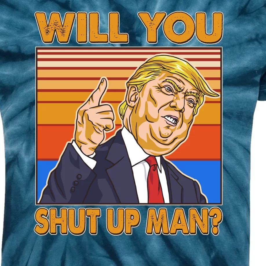 Will You Shut Up Man Trump Presidential Debate Kids Tie-Dye T-Shirt