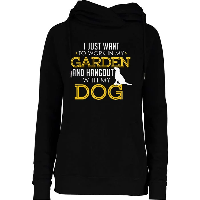 Work In My Garden And Hangout With My Dog Funny Pet Womens Funnel Neck Pullover Hood