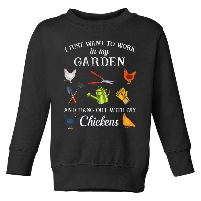 Work In My Garden Hangout With My Chickens Funny Gardening Toddler Sweatshirt