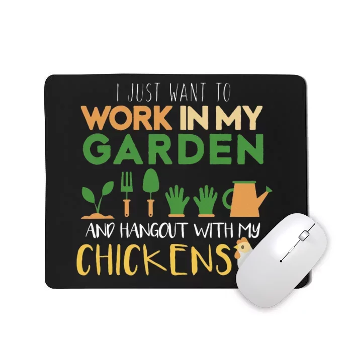 Work In My Garden Hangout With My Chickens Mousepad