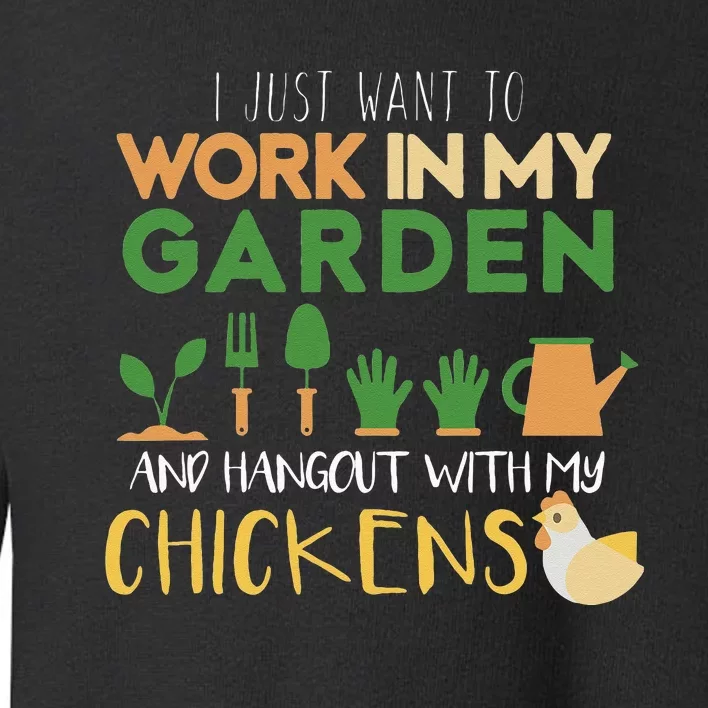 Work In My Garden Hangout With My Chickens Toddler Sweatshirt