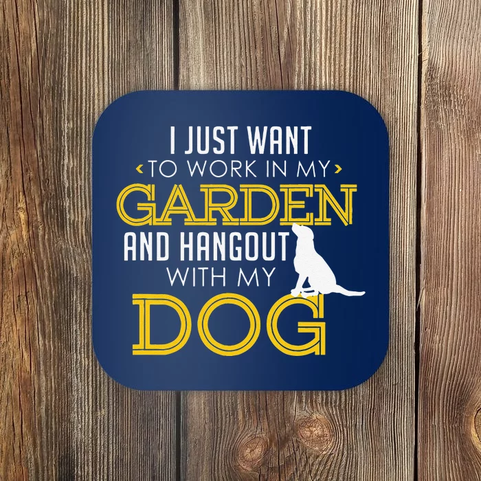 Work In My Garden And Hangout With My Dog Funny Pet Coaster