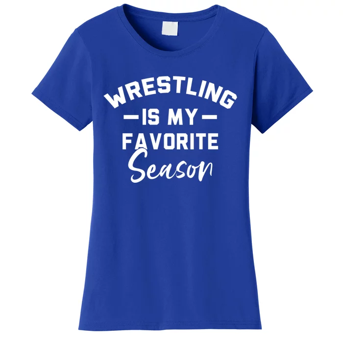 Wrestling Is My Favorite Season Wrestling Mom Cool Gift Women's T-Shirt