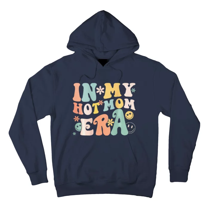 Women In My Hot Mom Era Lover Groovy Retro Mom MotherS Day Hoodie