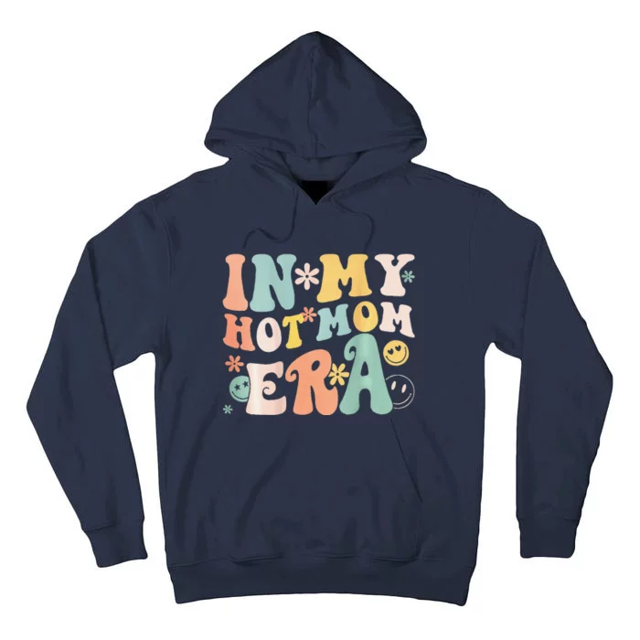 Women In My Hot Mom Era Lover Groovy Retro Mom MotherS Day Tall Hoodie