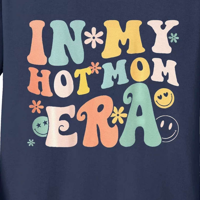 Women In My Hot Mom Era Lover Groovy Retro Mom MotherS Day Kids Long Sleeve Shirt