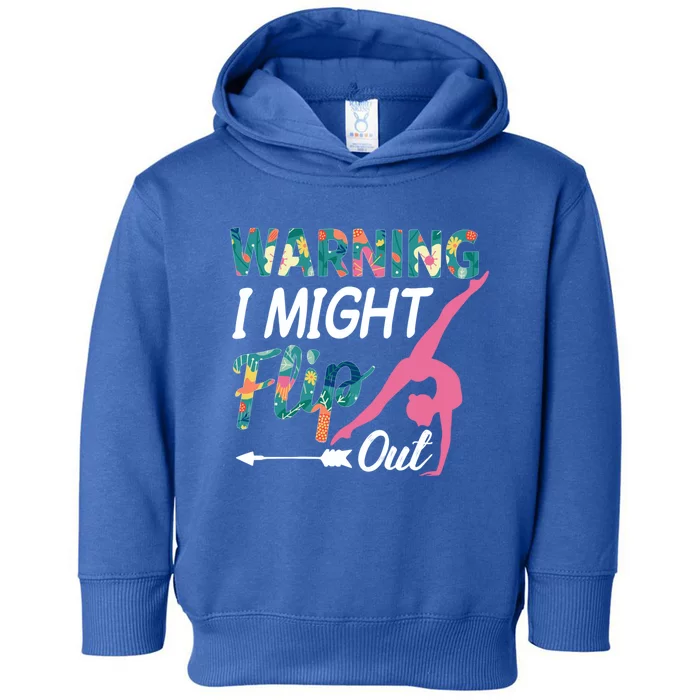 Warning I Might Flip Out Gymnastics Flower Gift Toddler Hoodie