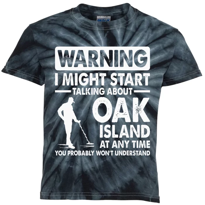 Warning I might start talking about Oak Oak Island Treasure Kids Tie-Dye T-Shirt