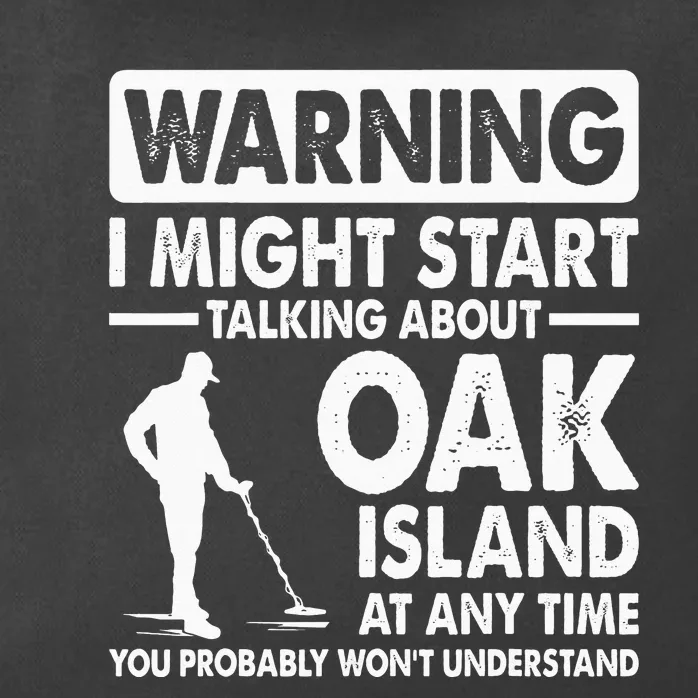 Warning I might start talking about Oak Oak Island Treasure Zip Tote Bag