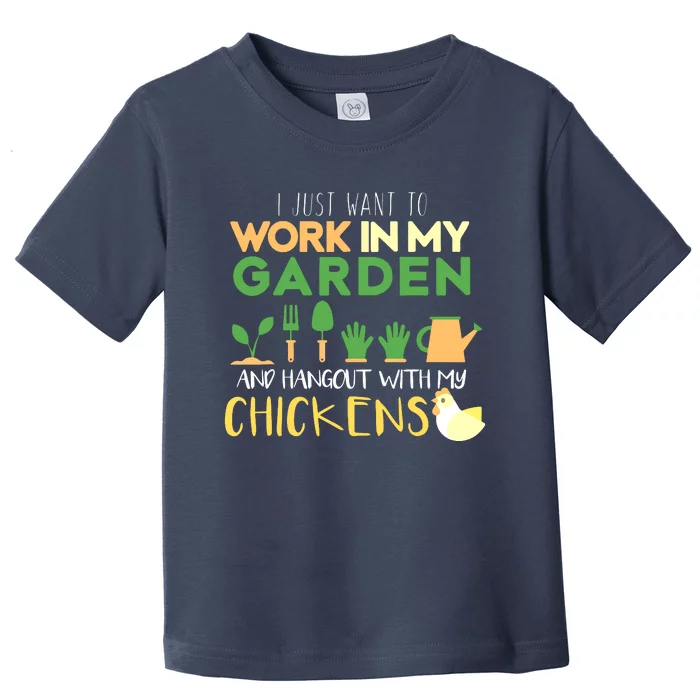 Work In My Garden Hangout With My Chickens Gardening Toddler T-Shirt