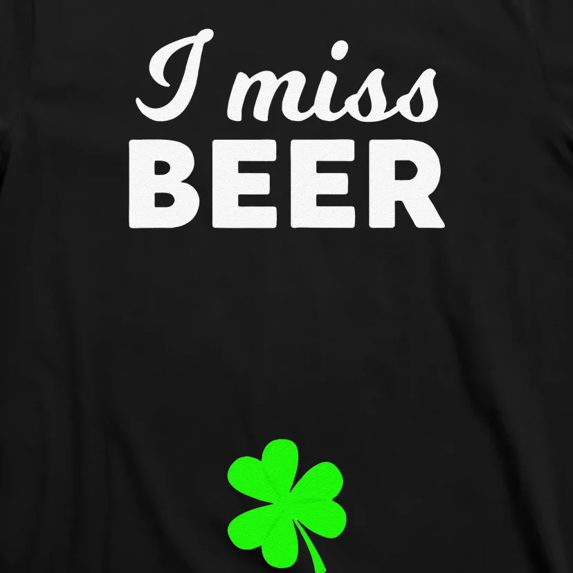 Womens I Miss Beer Funny Pregnant St Patrick's Day 2020 T-Shirt