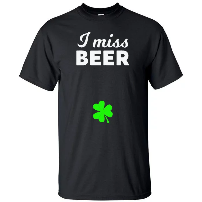 Womens I Miss Beer Funny Pregnant St Patrick's Day 2020 Tall T-Shirt