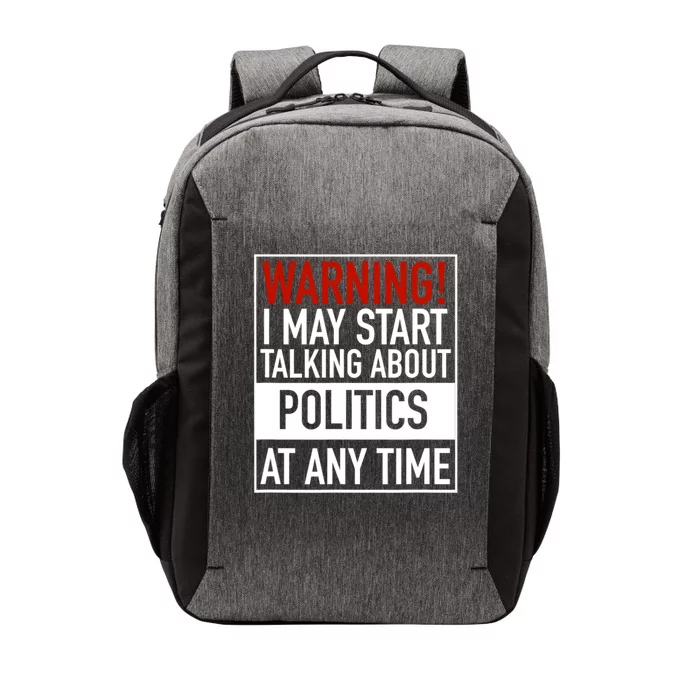 Warning I May Start Talking About Politics At Any Time Vector Backpack