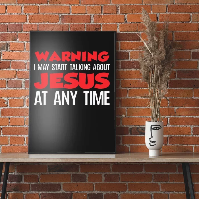 Warning I May Start Talking About Jesus Poster