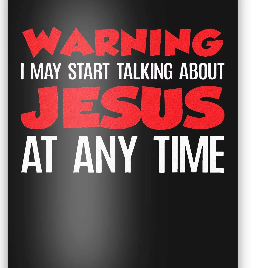 Warning I May Start Talking About Jesus Poster