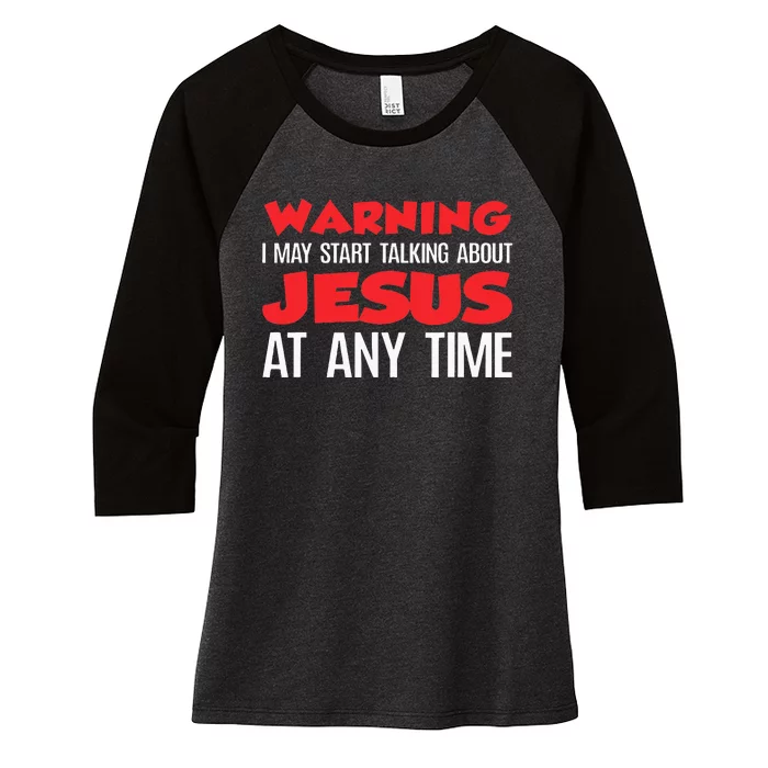 Warning I May Start Talking About Jesus Women's Tri-Blend 3/4-Sleeve Raglan Shirt