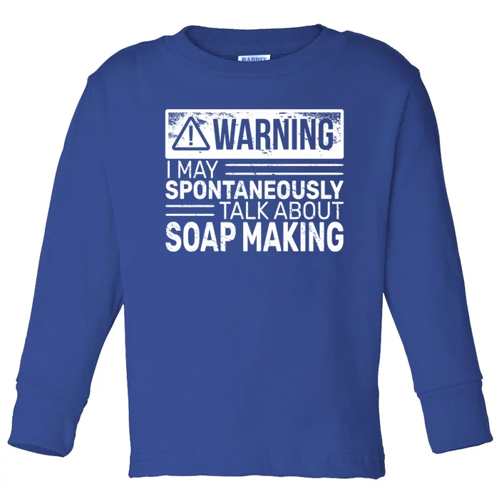 Warning I May Soap Making Vintage Funny Soap Maker Gift Toddler Long Sleeve Shirt