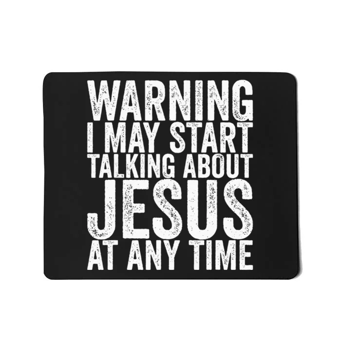 Warning I May Start Talking About Jesus At Any Time Mousepad