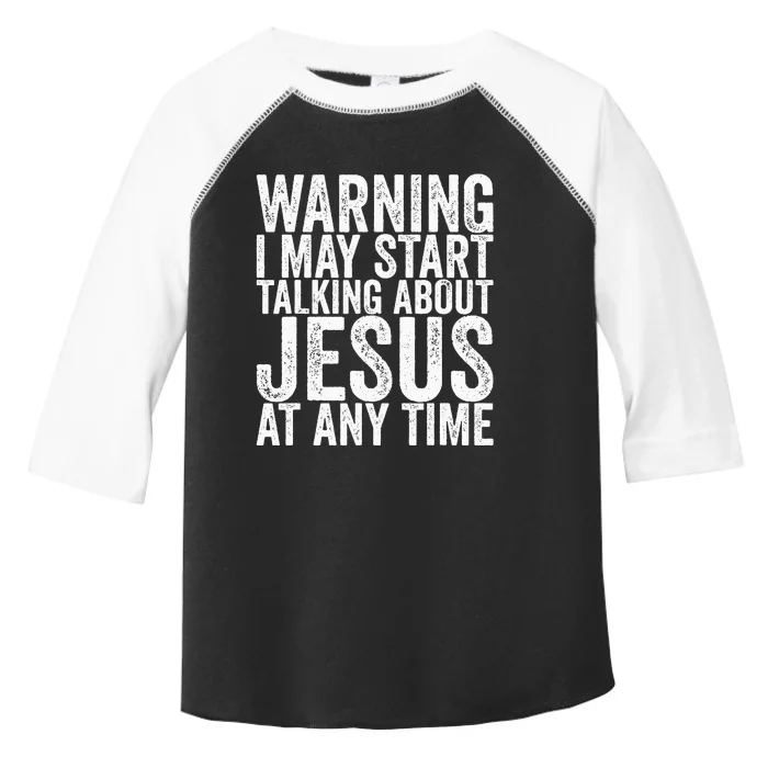 Warning I May Start Talking About Jesus At Any Time Toddler Fine Jersey T-Shirt