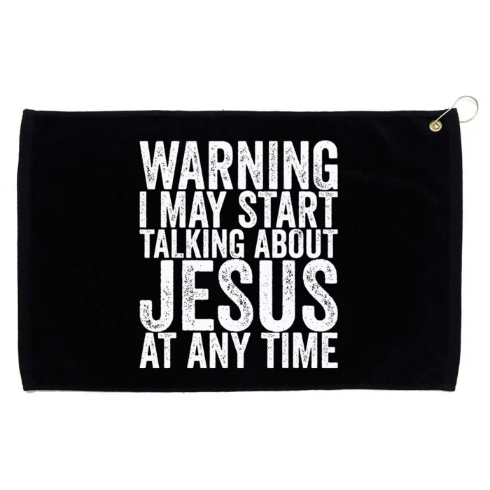 Warning I May Start Talking About Jesus At Any Time Grommeted Golf Towel