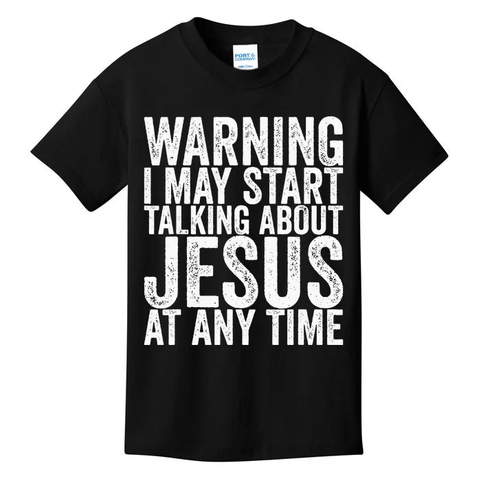 Warning I May Start Talking About Jesus At Any Time Kids T-Shirt