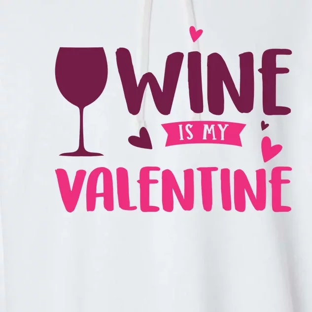 Wine Is My Valentine Funny Holiday Garment-Dyed Fleece Hoodie