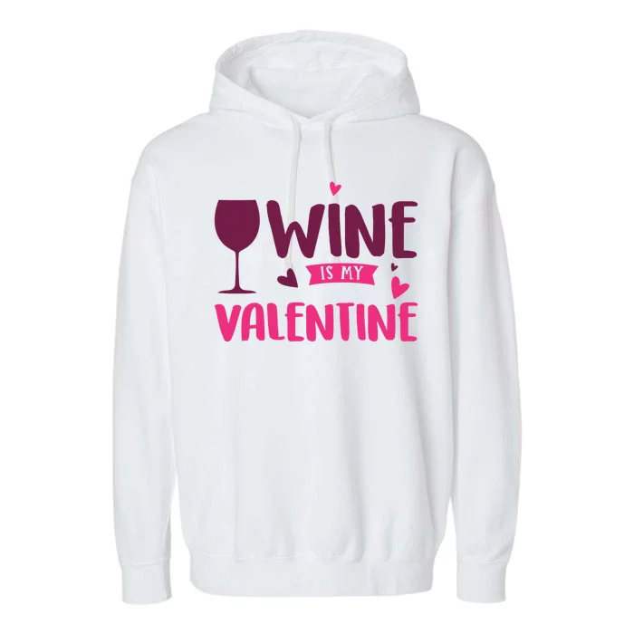 Wine Is My Valentine Funny Holiday Garment-Dyed Fleece Hoodie