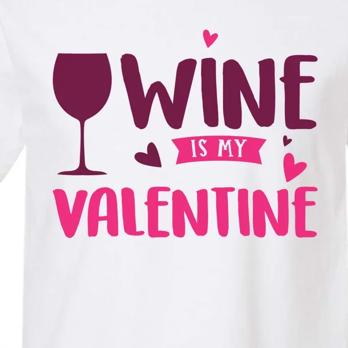 Wine Is My Valentine Funny Holiday Garment-Dyed Heavyweight T-Shirt