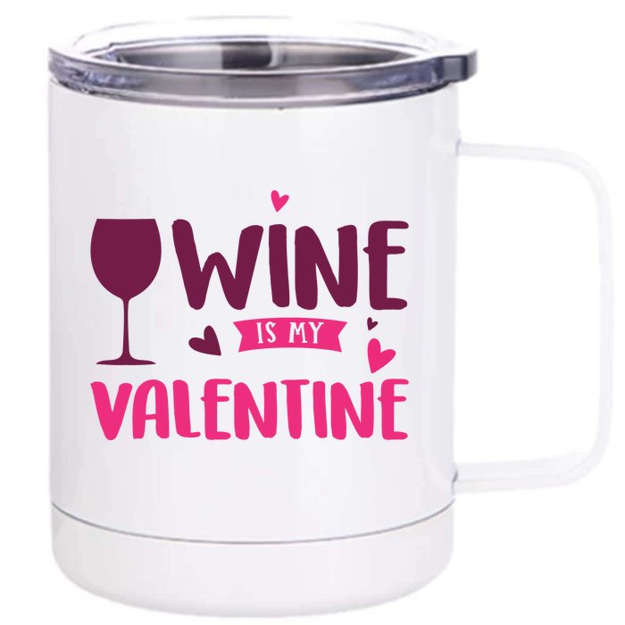 Wine Is My Valentine Funny Holiday Front & Back 12oz Stainless Steel Tumbler Cup