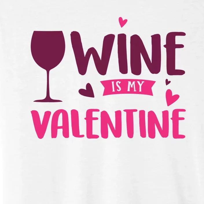 Wine Is My Valentine Funny Holiday ChromaSoft Performance T-Shirt